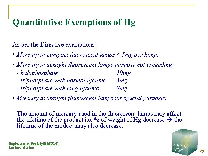 Quantitative Exemptions of Hg As per the Directive exemptions : • Mercury in compact