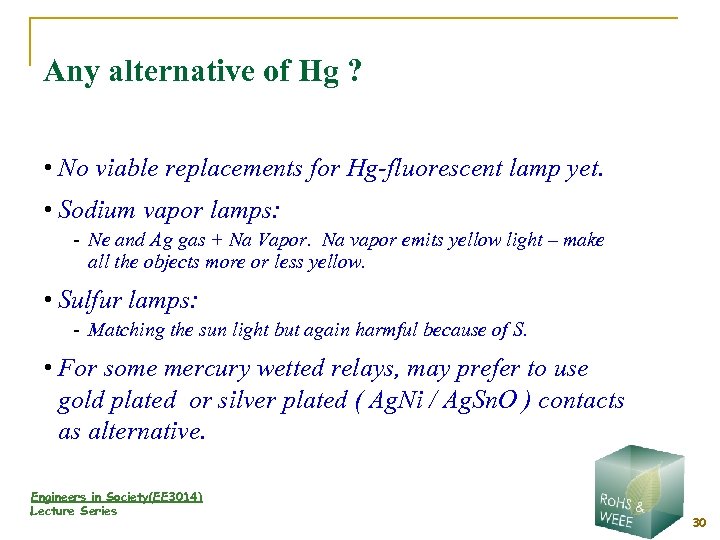 Any alternative of Hg ? • No viable replacements for Hg-fluorescent lamp yet. •