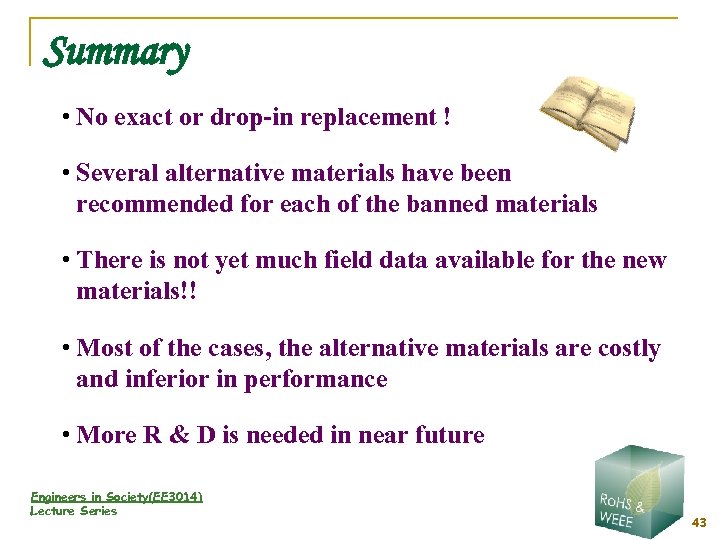 Summary • No exact or drop-in replacement ! • Several alternative materials have been