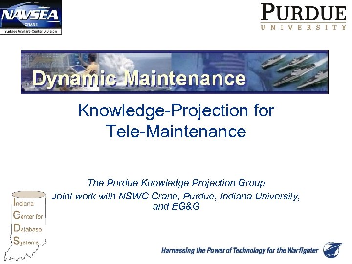 Knowledge-Projection for Tele-Maintenance The Purdue Knowledge Projection Group Joint work with NSWC Crane, Purdue,