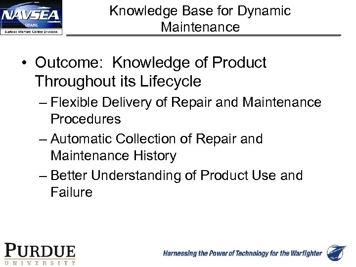 Knowledge Base for Dynamic Maintenance • Outcome: Knowledge of Product Throughout its Lifecycle –
