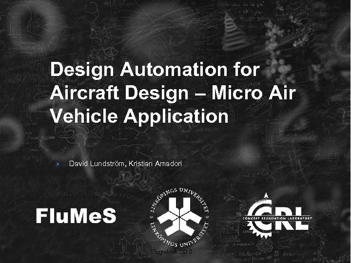 Design Automation for Aircraft Design – Micro Air Vehicle Application Ø David Lundström, Kristian