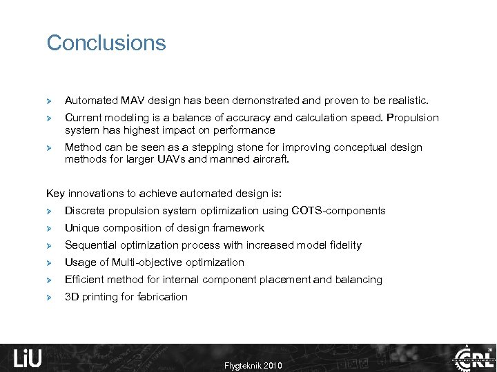 Conclusions Ø Automated MAV design has been demonstrated and proven to be realistic. Ø