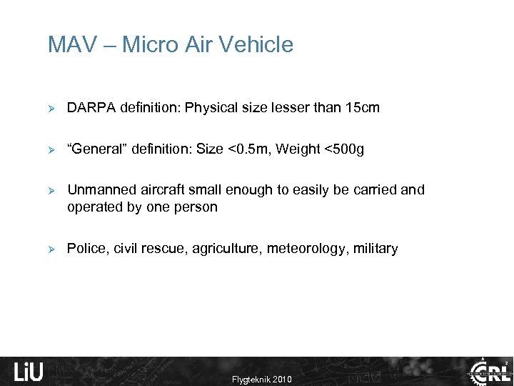 MAV – Micro Air Vehicle Ø DARPA definition: Physical size lesser than 15 cm