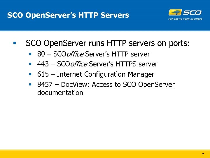 SCO Open. Server’s HTTP Servers § SCO Open. Server runs HTTP servers on ports: