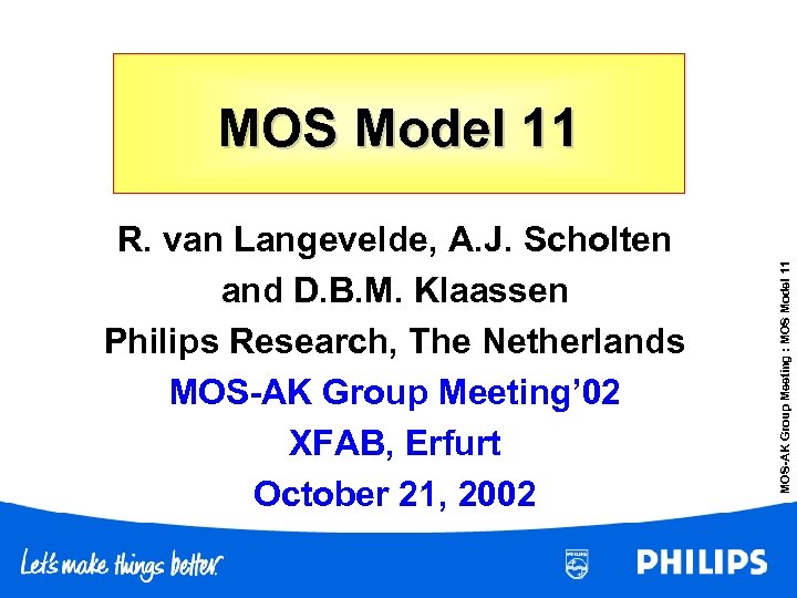 R. van Langevelde, A. J. Scholten and D. B. M. Klaassen Philips Research, The