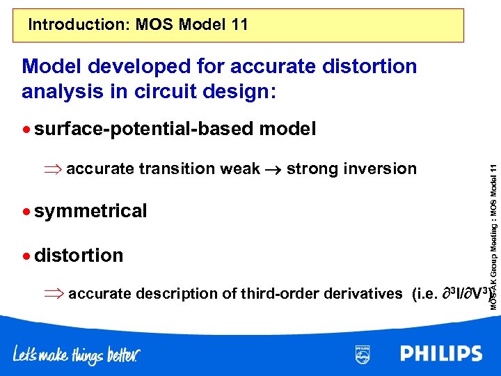 Introduction: MOS Model 11 Model developed for accurate distortion analysis in circuit design: accurate