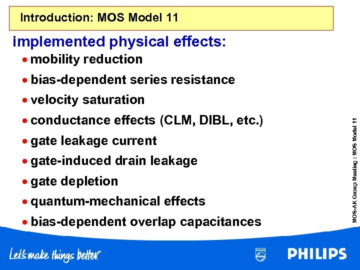Introduction: MOS Model 11 implemented physical effects: · mobility reduction · bias-dependent series resistance