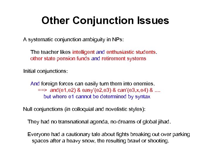 Other Conjunction Issues A systematic conjunction ambiguity in NPs: The teacher likes intelligent and