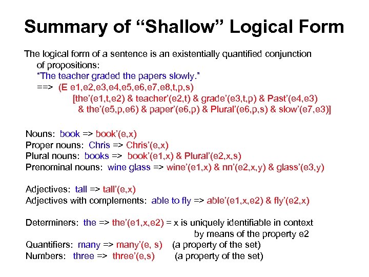 Summary of “Shallow” Logical Form The logical form of a sentence is an existentially
