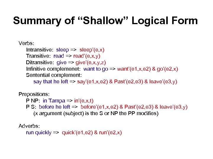 Summary of “Shallow” Logical Form Verbs: Intransitive: sleep => sleep’(e, x) Transitive: read =>