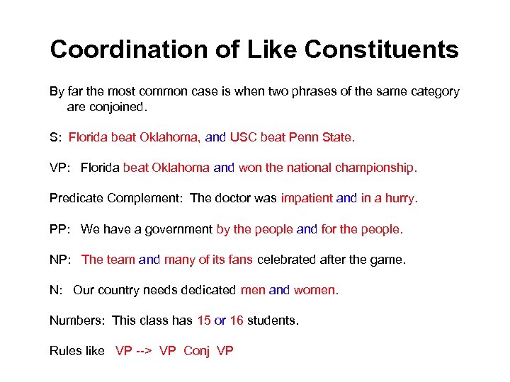 Coordination of Like Constituents By far the most common case is when two phrases