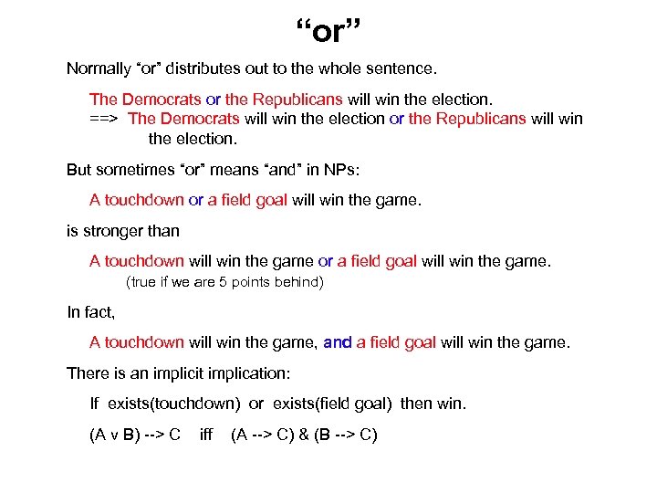 “or” Normally “or” distributes out to the whole sentence. The Democrats or the Republicans