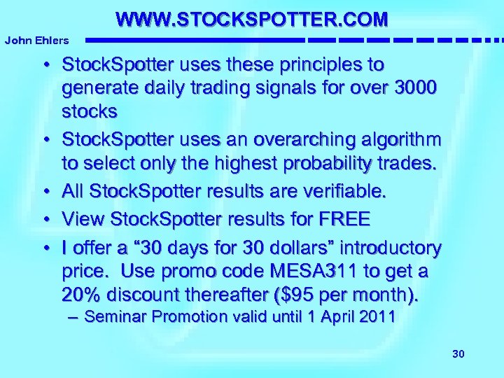 WWW. STOCKSPOTTER. COM John Ehlers • Stock. Spotter uses these principles to generate daily