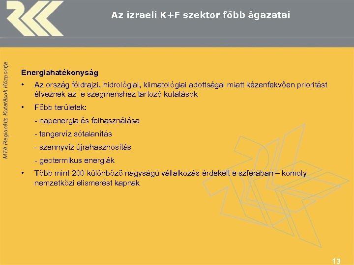 MTA Regionális Kutatások Központja Az izraeli K+F szektor főbb ágazatai Energiahatékonyság • Az ország