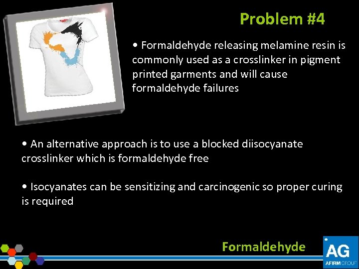 Problem #4 • Formaldehyde releasing melamine resin is commonly used as a crosslinker in