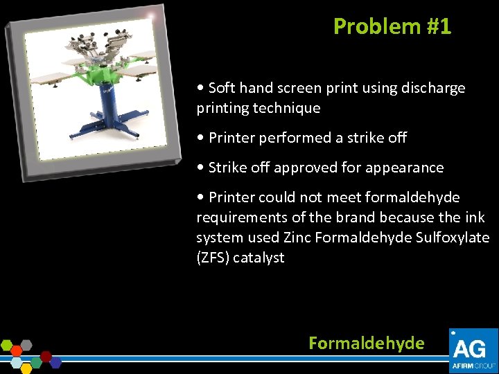 Problem #1 • Soft hand screen print using discharge printing technique • Printer performed