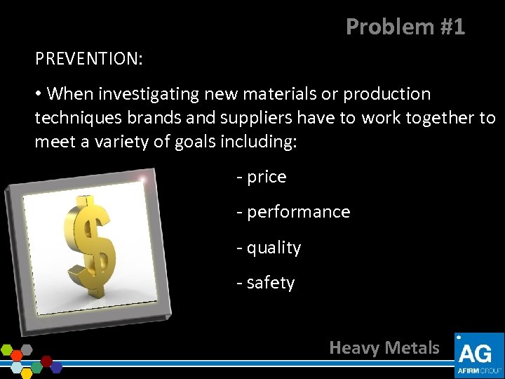 Problem #1 PREVENTION: • When investigating new materials or production techniques brands and suppliers