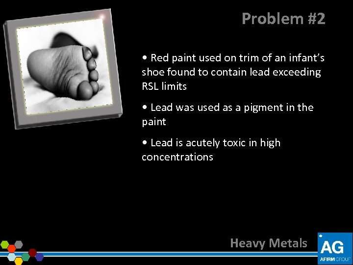 Problem #2 • Red paint used on trim of an infant’s shoe found to