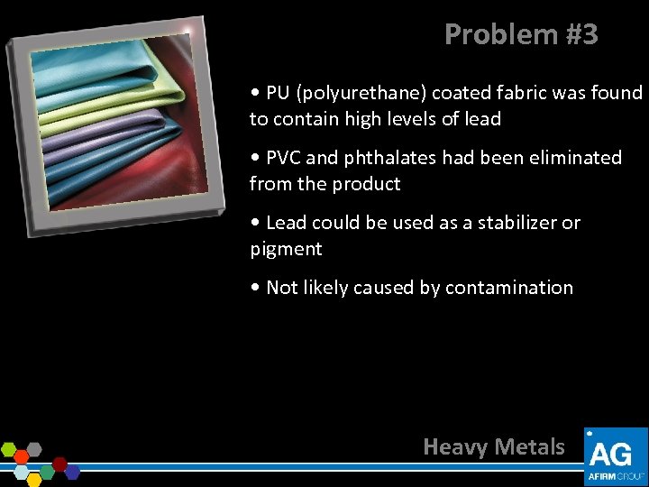 Problem #3 • PU (polyurethane) coated fabric was found to contain high levels of
