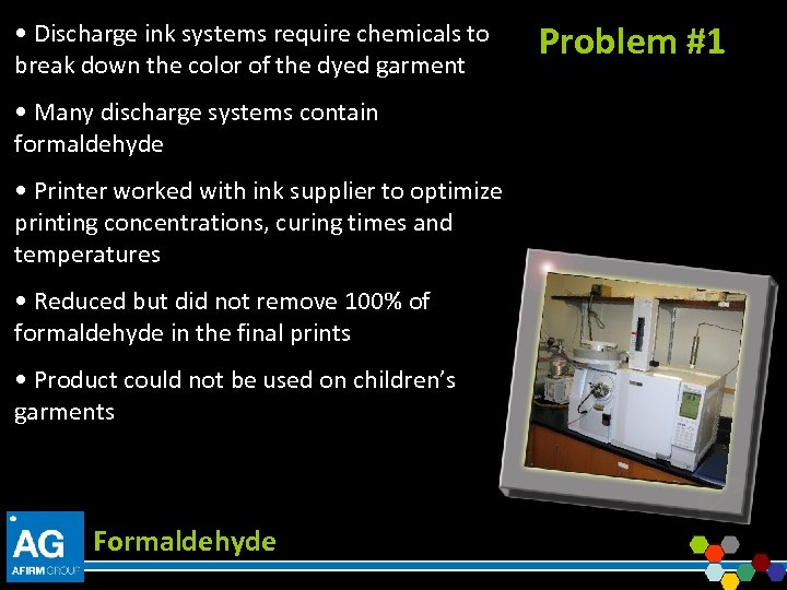  • Discharge ink systems require chemicals to break down the color of the