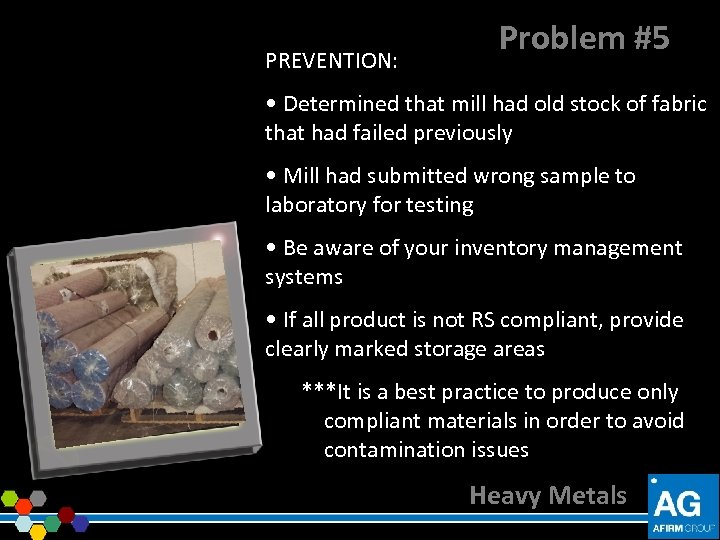 PREVENTION: Problem #5 • Determined that mill had old stock of fabric that had
