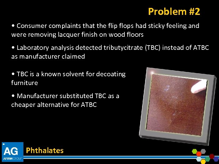 Problem #2 • Consumer complaints that the flip flops had sticky feeling and were