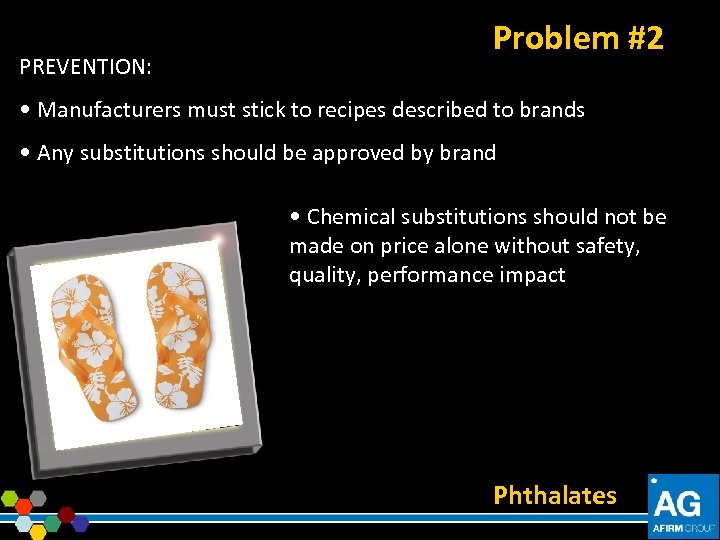 PREVENTION: Problem #2 • Manufacturers must stick to recipes described to brands • Any
