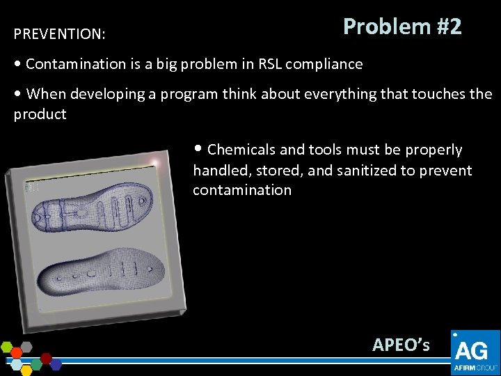 PREVENTION: Problem #2 • Contamination is a big problem in RSL compliance • When