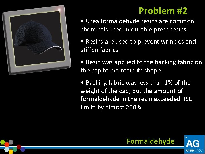 Problem #2 • Urea formaldehyde resins are common chemicals used in durable press resins