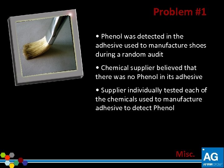 Problem #1 • Phenol was detected in the adhesive used to manufacture shoes during