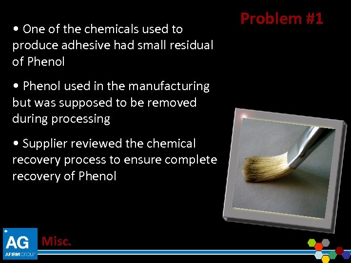  • One of the chemicals used to produce adhesive had small residual of