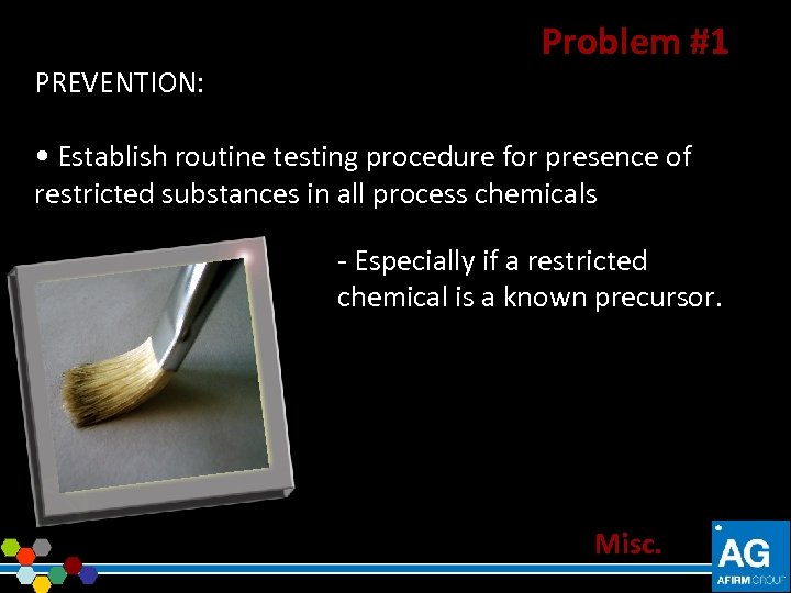 PREVENTION: Problem #1 • Establish routine testing procedure for presence of restricted substances in