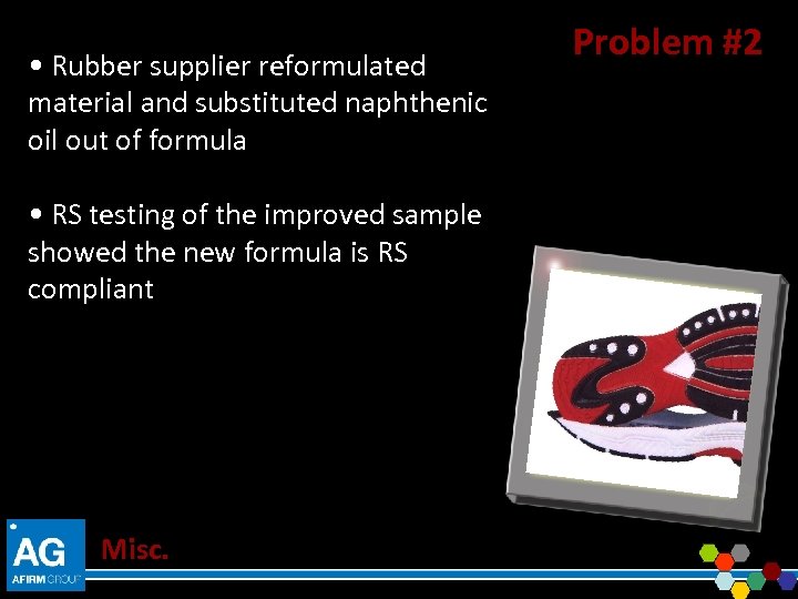  • Rubber supplier reformulated material and substituted naphthenic oil out of formula •