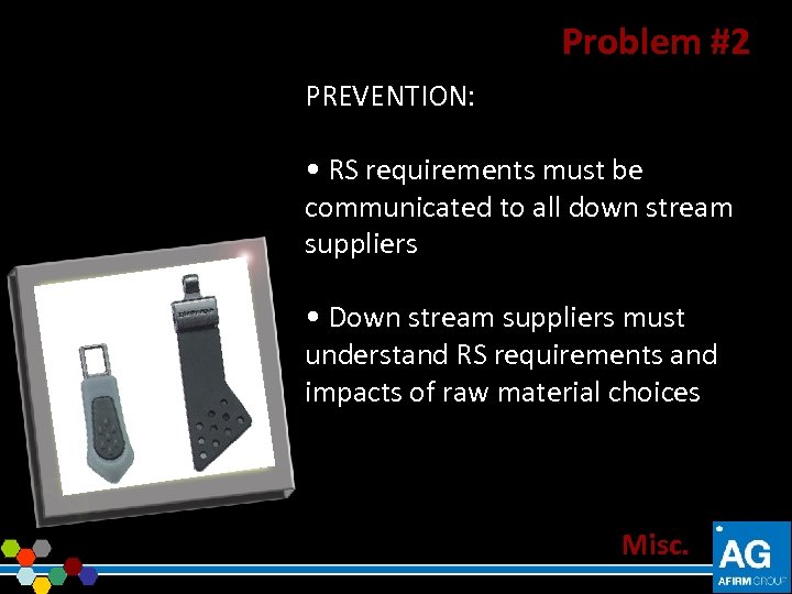 Problem #2 PREVENTION: • RS requirements must be communicated to all down stream suppliers