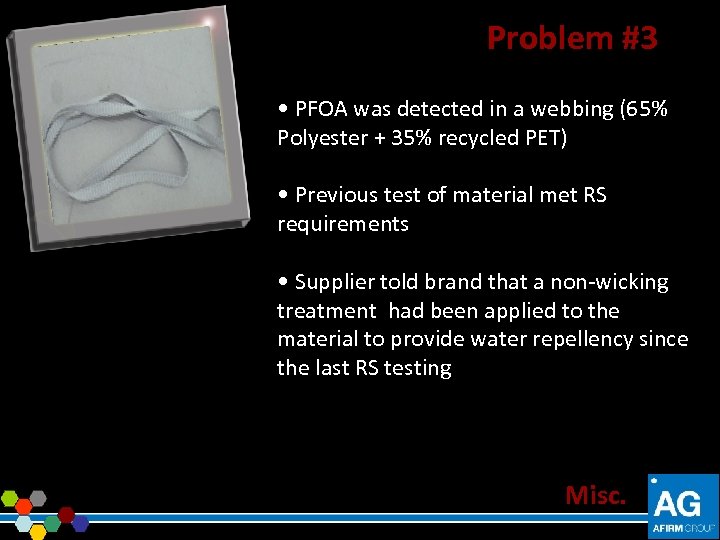 Problem #3 • PFOA was detected in a webbing (65% Polyester + 35% recycled