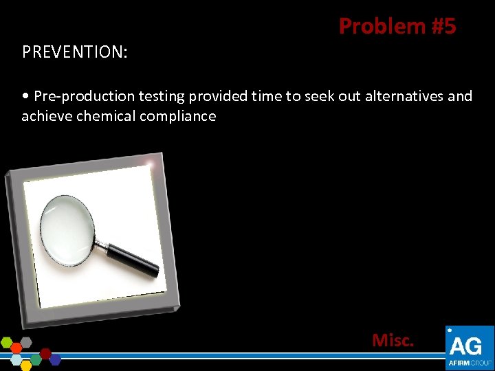 PREVENTION: Problem #5 • Pre-production testing provided time to seek out alternatives and achieve