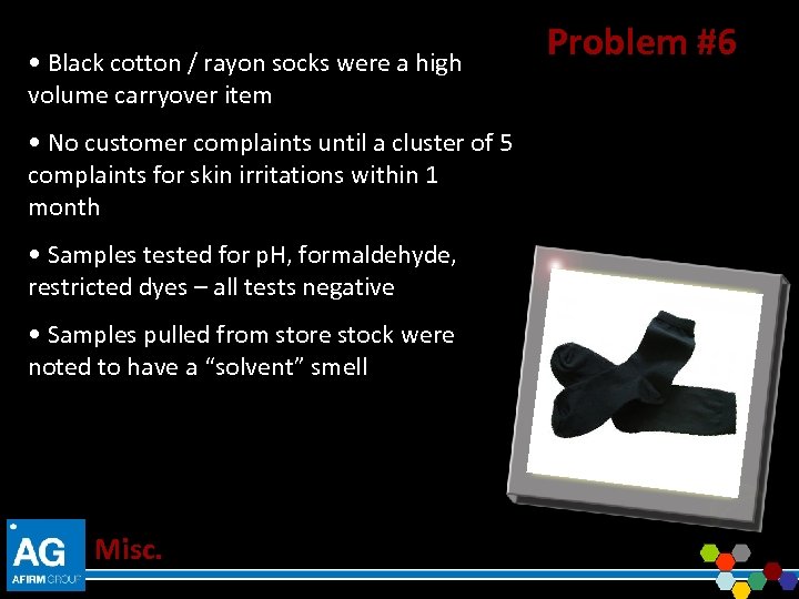  • Black cotton / rayon socks were a high volume carryover item •