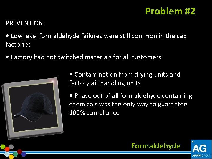 Problem #2 PREVENTION: • Low level formaldehyde failures were still common in the cap
