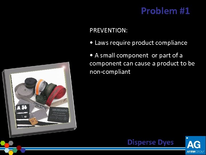 Problem #1 PREVENTION: • Laws require product compliance • A small component or part