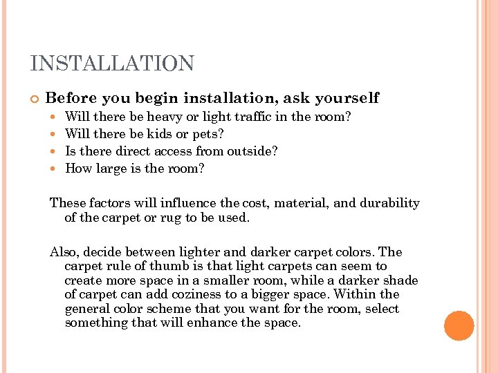 INSTALLATION Before you begin installation, ask yourself Will there be heavy or light traffic