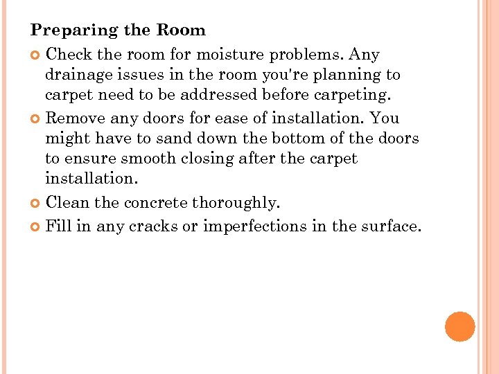 Preparing the Room Check the room for moisture problems. Any drainage issues in the