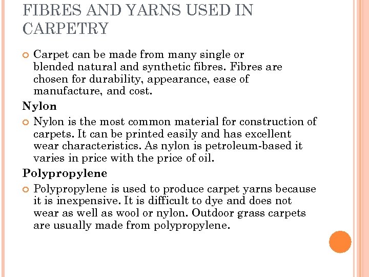 FIBRES AND YARNS USED IN CARPETRY Carpet can be made from many single or