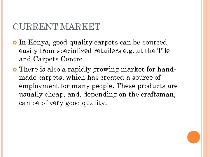 CURRENT MARKET In Kenya, good quality carpets can be sourced easily from specialized retailers