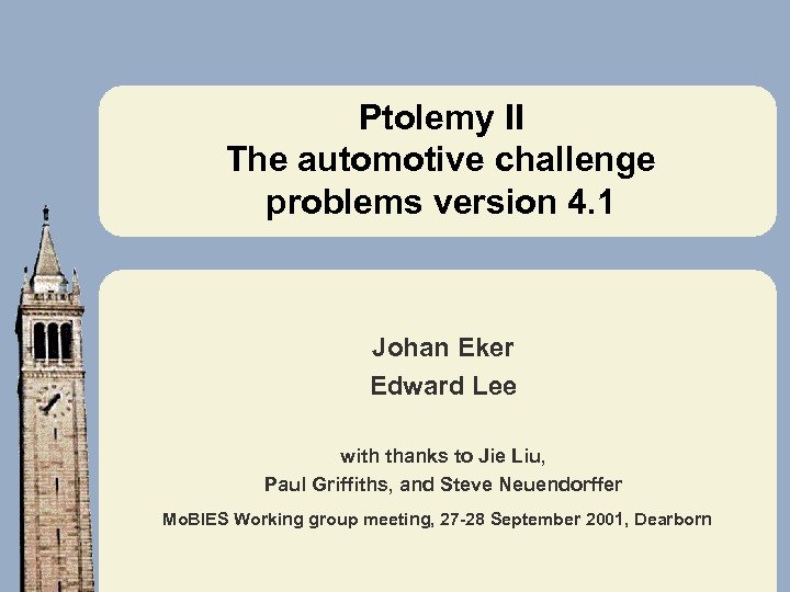 Ptolemy II The automotive challenge problems version 4. 1 Johan Eker Edward Lee with