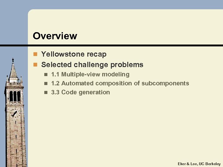 Overview n Yellowstone recap n Selected challenge problems n 1. 1 Multiple-view modeling n