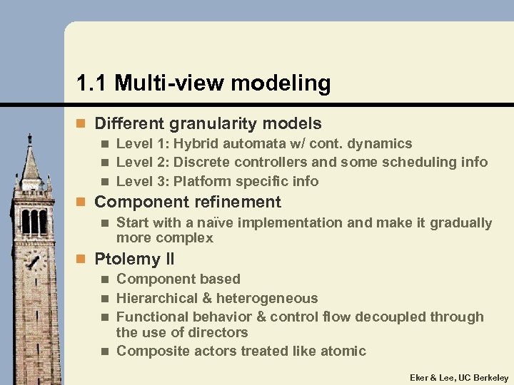 1. 1 Multi-view modeling n Different granularity models n Level 1: Hybrid automata w/