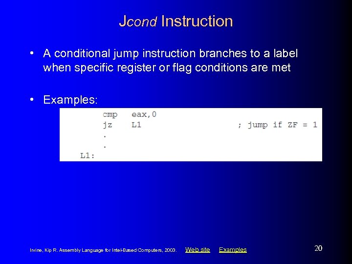 Jcond Instruction • A conditional jump instruction branches to a label when specific register