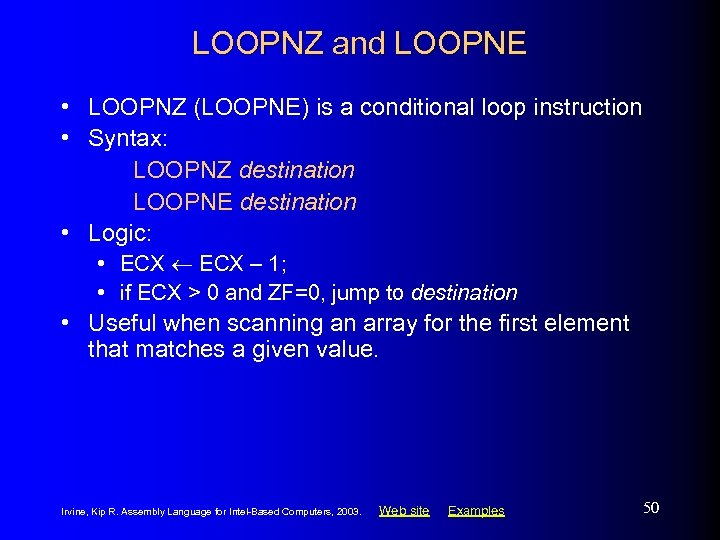 LOOPNZ and LOOPNE • LOOPNZ (LOOPNE) is a conditional loop instruction • Syntax: LOOPNZ