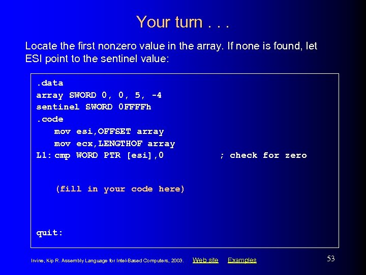 Your turn. . . Locate the first nonzero value in the array. If none